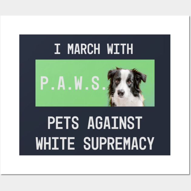 Paws: pets against white supremacy Wall Art by Blacklinesw9